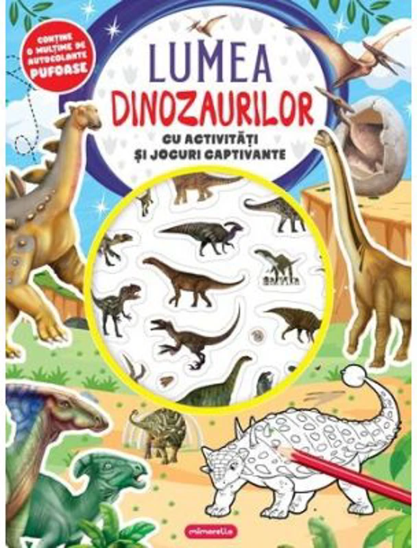 Lumea dinozaurilor. Cu activitati si jocuri captivante