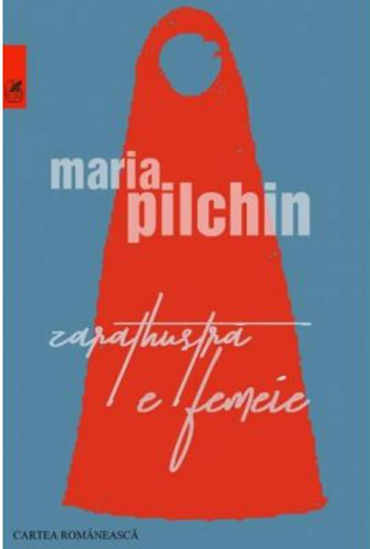 Zarathustra e femeie - Maria Pilchin
