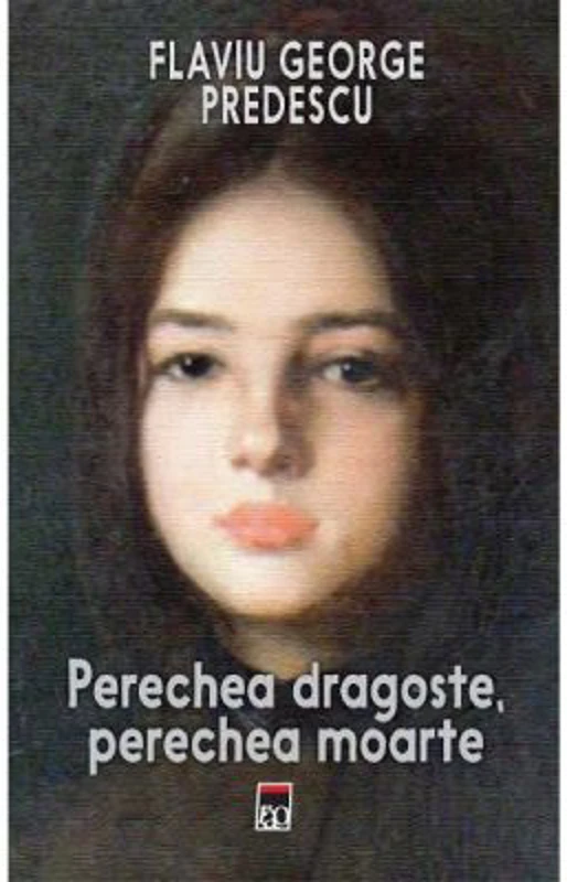 Perechea dragoste, perechea moarte - Flaviu George Predescu