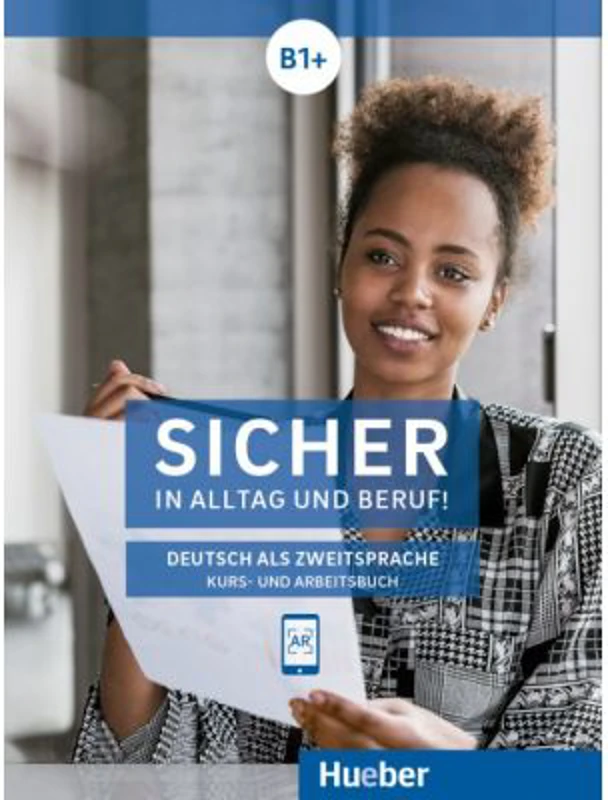 Sicher in Alltag und Beruf! Niveau B1+ Kurs- und Arbeitsbuch - Susanne Schwalb