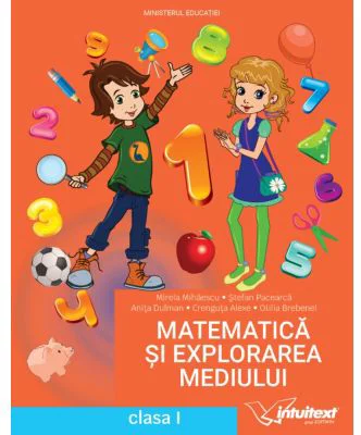 Matematica si explorarea mediului. Manual clasa 1 - Mirela Mihaescu
