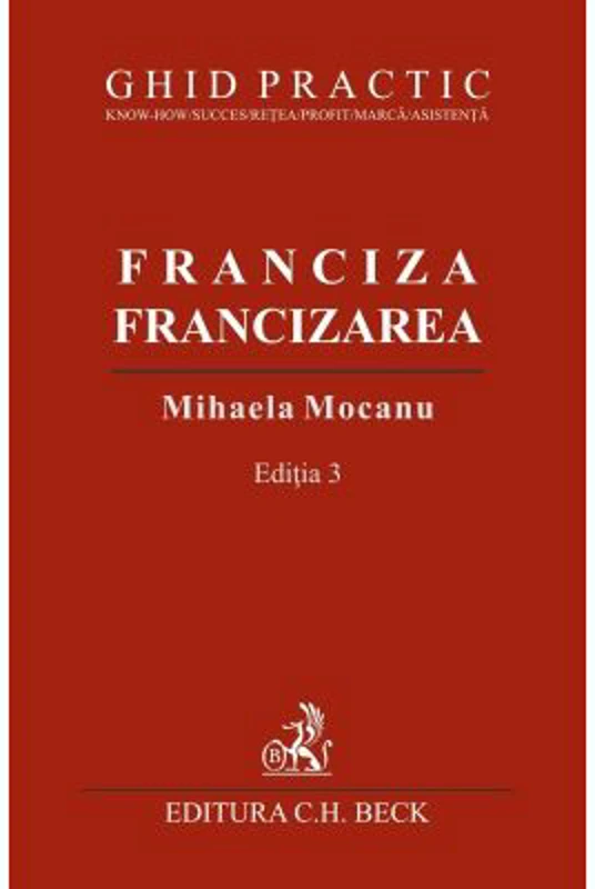 Franciza, francizarea. Ghid practic. Editia 3 - Mihaela Mocanu