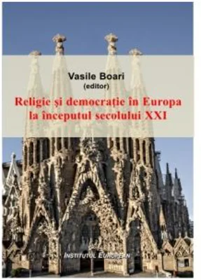 Religie si democratie in Europa la inceputul secolului 21 - Vasile Boari