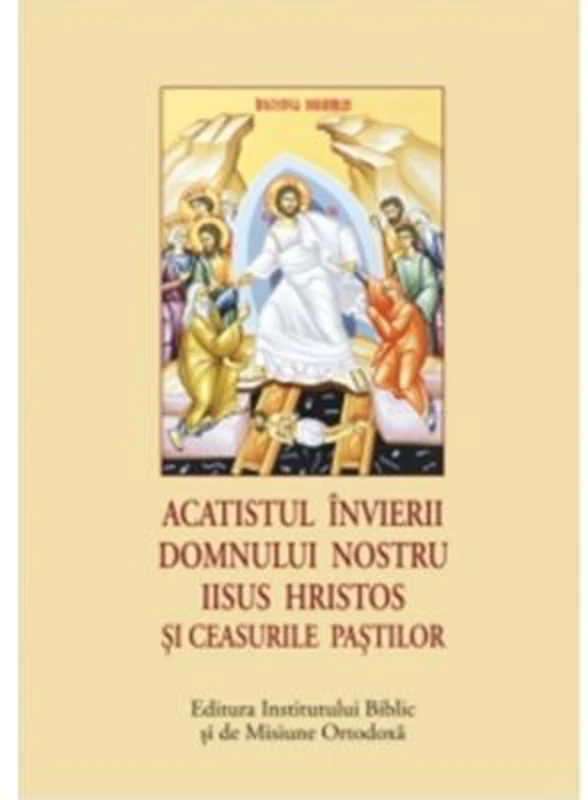 Acatistul Invierii Domnului nostru Iisus Hristos si Ceasurile Pastilor (format mic)