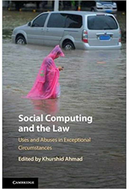 Social Computing and the Law: Uses and Abuses in Exceptional Circumstances - Khurshid Ahmad