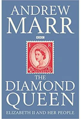 The Diamond Queen. Elizabeth II and Her People - Andrew Marr