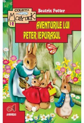 Aventurile lui Peter Iepurasul. Editie Ilustrata - Beatrix Potter