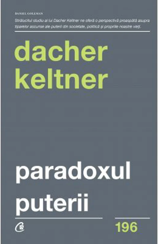Paradoxul puterii. Cum castigi si cum pierzi influenta - Dacher Keltner