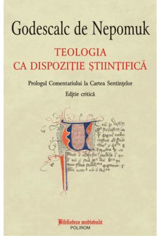Teologia ca dispozitie stiintifica. Prolog la Comentariu la Cartea Sentintelor. Editie critica - Godescalc de Nepomuk