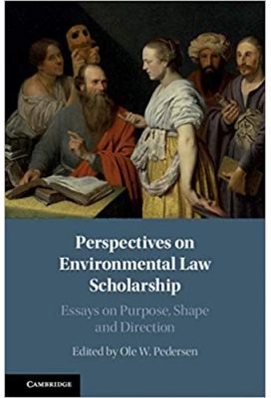 Perspectives on Environmental Law Scholarship: Essays on Purpose, Shape and Direction - Ole W. Pedersen