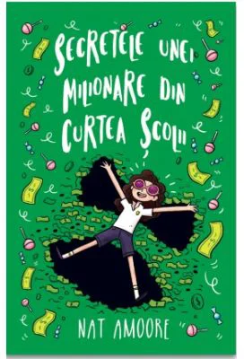 Secretele unei milionare din curtea scolii - Nat Amoore