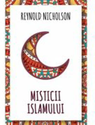 Misticii islamului - Reynold Nicholson