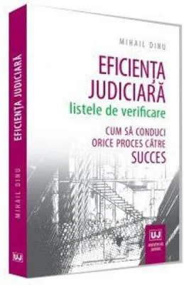 Eficienta judiciara. Listele de verificare - Mihail Dinu