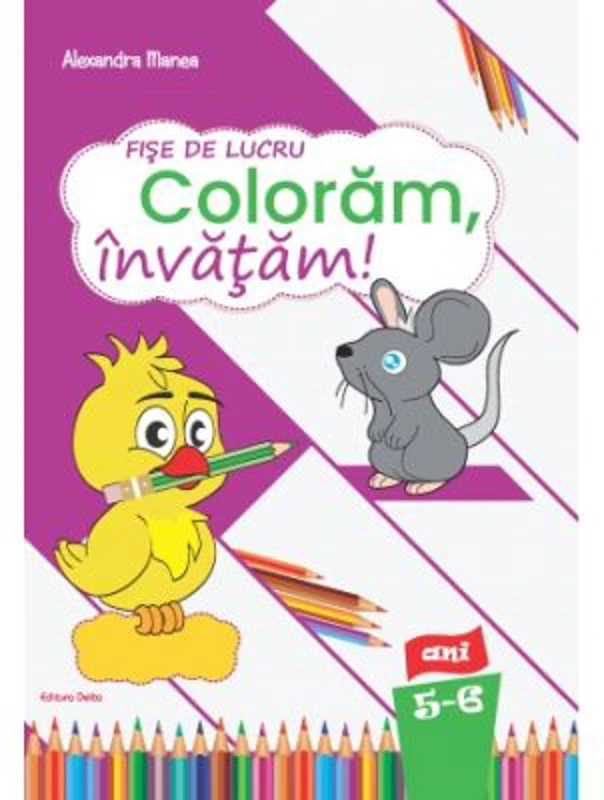Fise de lucru Coloram, invatam! nivel 5-6 ani - Alexandra Manea