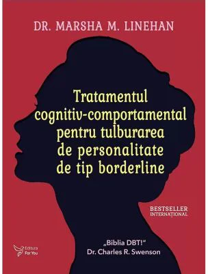 Tratamentul cognitiv-comportamental pentru tulburarea de personalitate de tip borderline - Dr. Marsha M. Linehan