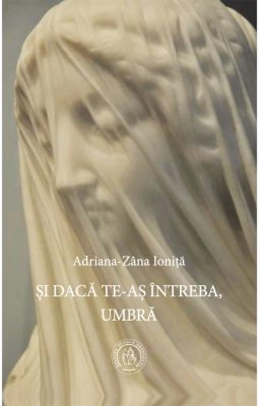 Si daca te-as intreba, Umbra - Adriana-Zana Ionita
