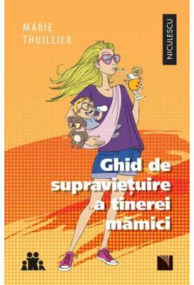 Ghid de supravietuire a tinerei mamici - Marie Thuillier