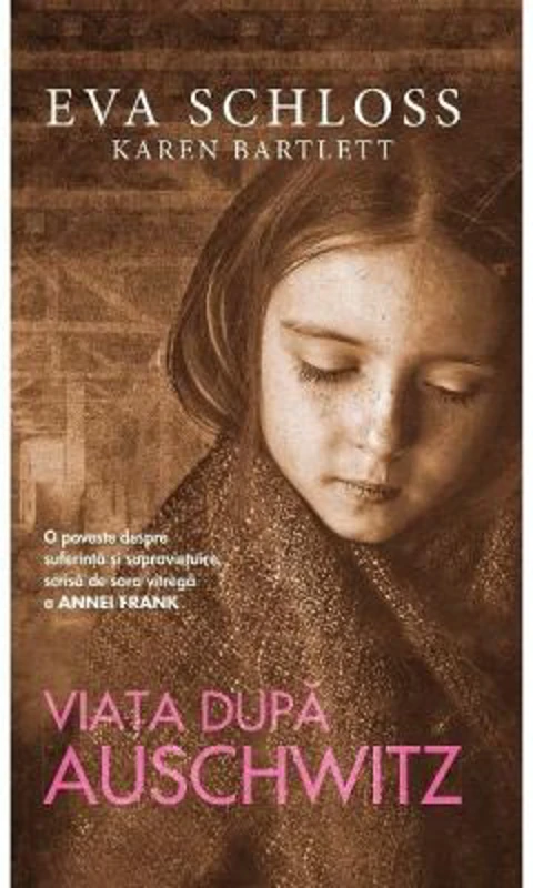Viata dupa Auschwitz - Eva Schloss, Karen Bartlett