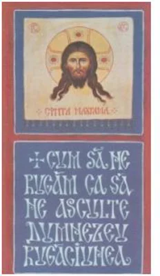 Cum sa ne rugam ca sa ne asculte Dumnezeu rugaciunea