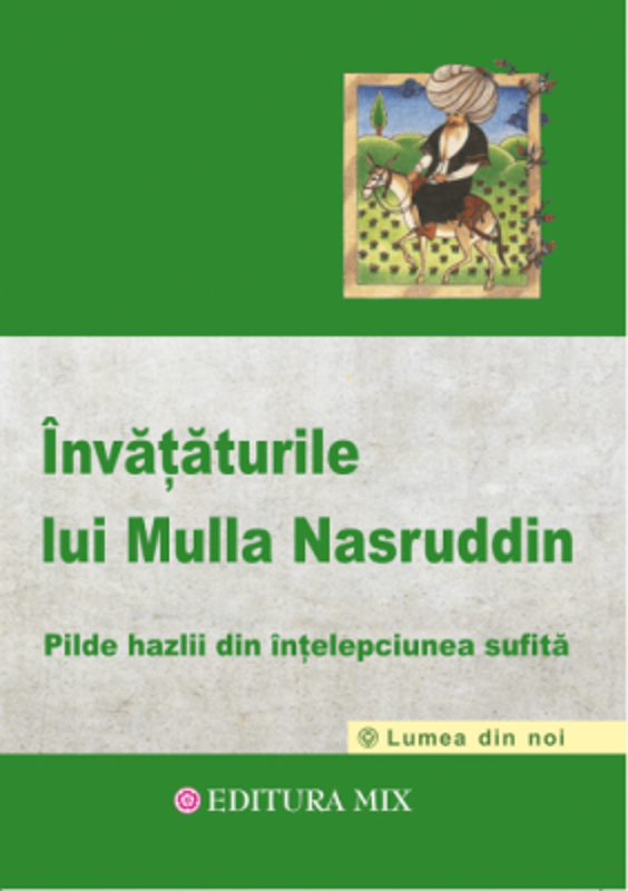 Invataturile lui Mulla Nasruddin - Pilde hazlii din intelepciunea sufita - Florin Zamfir
