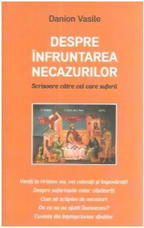 Despre infruntarea necazurilor - Danion Vasile