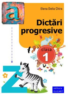 Dictari progresive. Clasa 1 - Elena Delia Chira