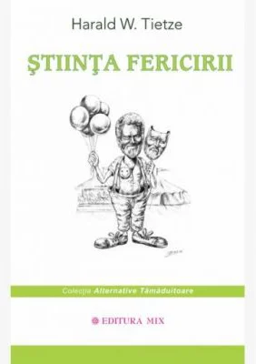 Stiinta fericirii - Harald W. Tietze