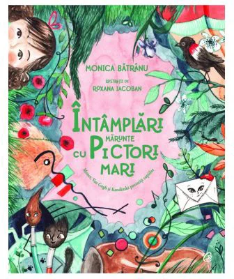 Intamplari marunte cu pictori mari - Monica Batranu