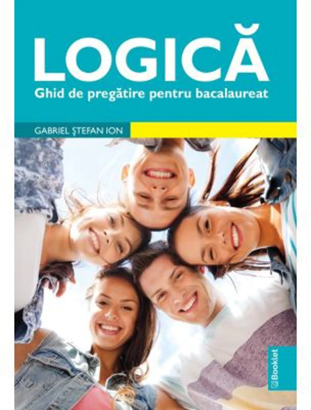 Logica. Ghid de pregatire bacalaureat - Gabriel Stefan Ion