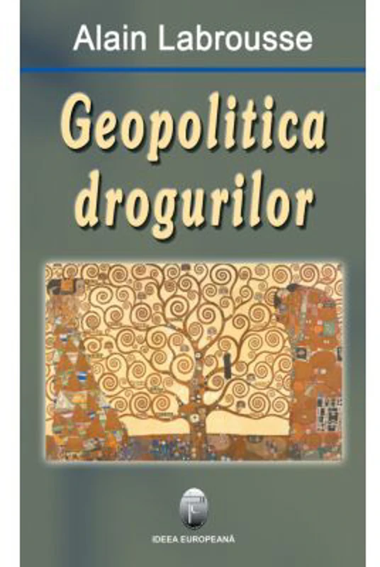 Geopolitica drogurilor - Alain Labrousse
