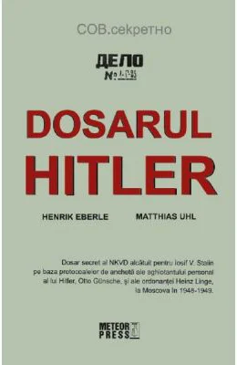 Dosarul Hitler - Henrik Eberle, Matthias Uhl