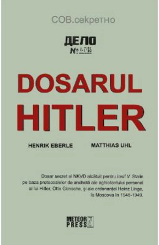 Dosarul Hitler - Henrik Eberle, Matthias Uhl