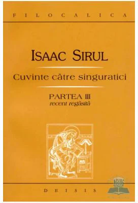 Cuvinte catre singuratici. Partea a 3-a recent regasita - Sf. Isaac Siriul