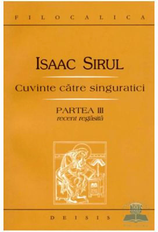 Cuvinte catre singuratici. Partea a 3-a recent regasita - Sf. Isaac Siriul