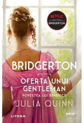 Bridgerton. Oferta unui gentleman. Povestea lui Benedict - Julia Quinn
