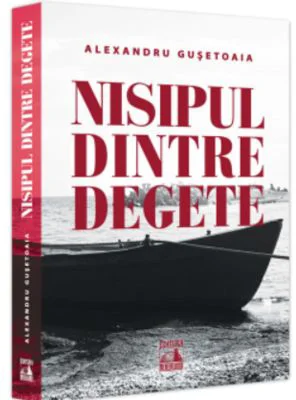 Nisipul dintre degete - Alexandru Gusetoaia