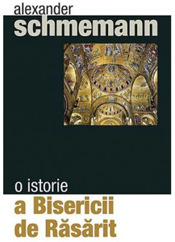 O istorie a Bisericii de Rasarit - pr. Alexander Schmemann