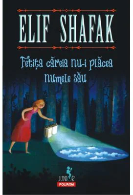 Fetita careia nu-i placea numele sau - Elif Shafak