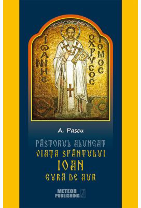 Sfantul Ioan Gura de Aur - A. Pascu