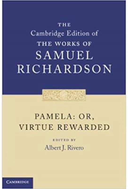 Pamela: Or, Virtue Rewarded - Samuel Richardson