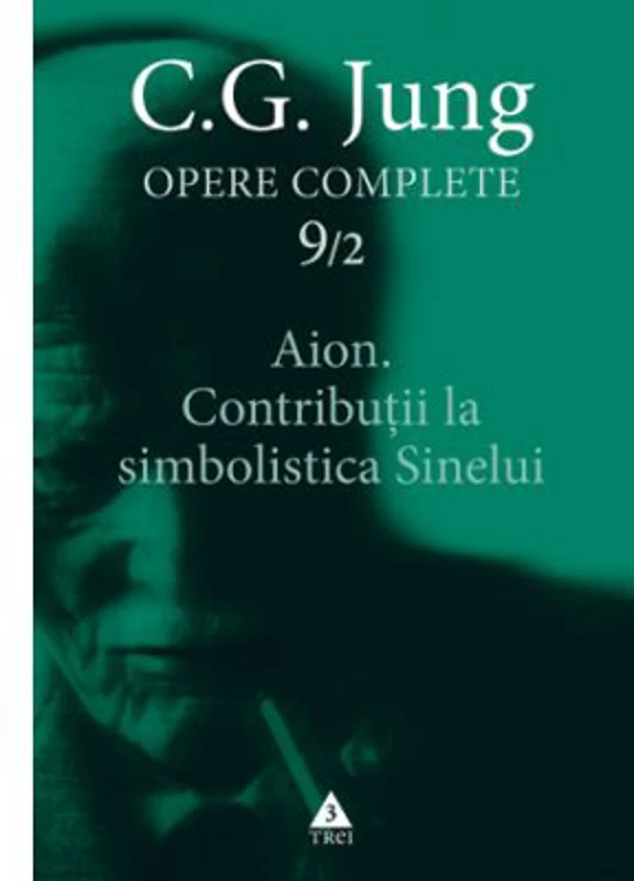 Aion. Contributii la simbolistica Sinelui. Opere Complete, volumul 9/2 - C. G. Jung