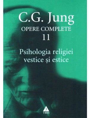Psihologia religiei vestice si estice. Opere Complete, volumul 11 - C. G. Jung