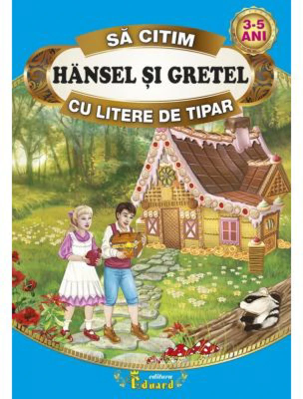Sa citim HANSEL SI GRETEL cu litere de tipar, 3-5 ani - Fratii Grimm