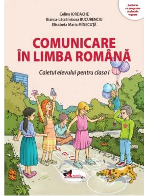 Comunicare in limba romana. Caietul elevului, clasa 1 - Celina Iordache