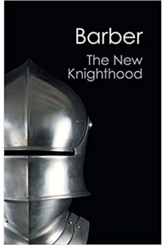 The New Knighthood: A History of the Order of the Temple - Malcolm Barber