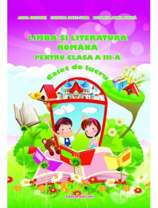 Limba si literatura romana clasa a 3-a. Caiet de lucru - Nicoleta-Sonia Ionica