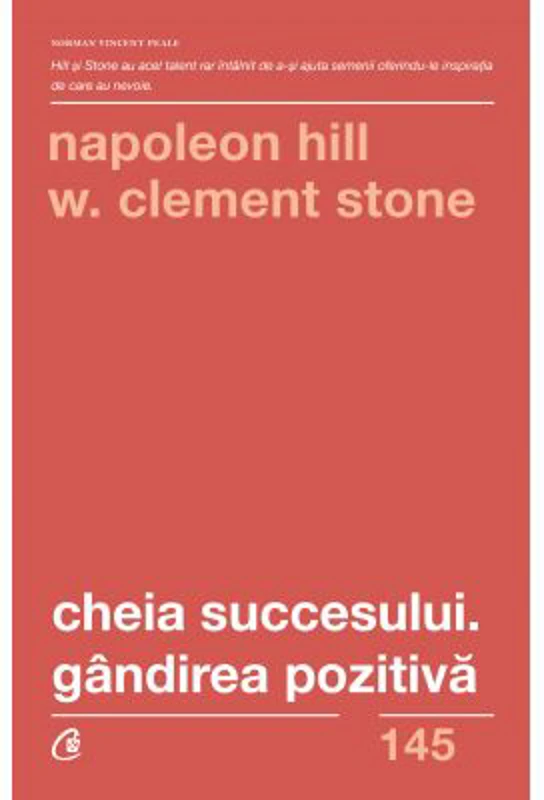 Cheia succesului. Gandirea pozitiva. Editia a 2-a - Napoleon Hill