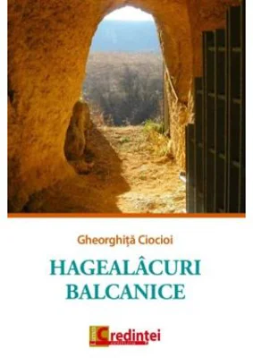 Hagealacuri balcanice - Gheorghita Ciocioi