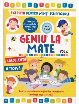 Geniu la mate Vol. 6: Exercitii pentru minti sclipitoare