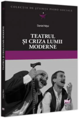 Teatrul si criza lumii moderne - Daniel Nitoi